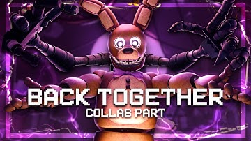 【FNAF】Back Together | Collab Part for Me (+ Scrapped Vrs.)