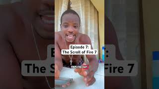 Episode 7: The Scroll of Fire 7 #oyeleyescrolls