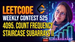 Information Leetcode 4095. Count Frequency Staircase Subarrays II | Weekly Contest 525 Q4 (Hard) Update
