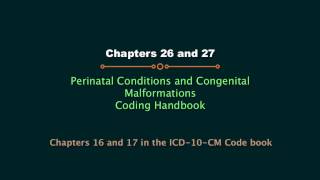 Ch. 25 & 26 - Perinatal Cond. & Congenital Malform. (This was Ch. 26 and 27 in earlier editions.)