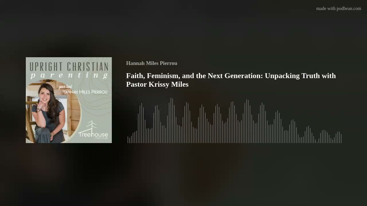 Faith, Feminism, and the Next Generation: Unpacking Truth with Pastor Krissy Miles