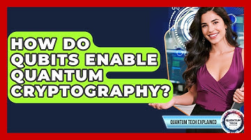 How Do Qubits Enable Quantum Cryptography? - Quantum Tech Explained