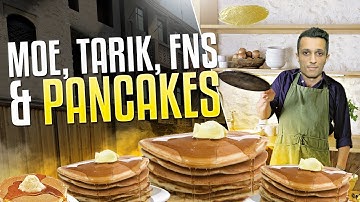 Moe, Tarik, FNS, & Pancakes