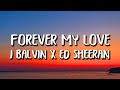 J Balvin X Ed Sheeran Forever My Love Letra Lyrics J Balvin X Ed Sheeran Forever My Love Letra Lyrics