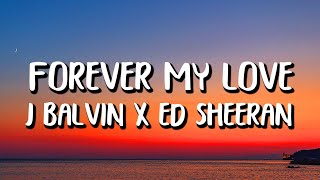 J Balvin x Ed Sheeran - Forever My Love (Letra/Lyrics) Resimi