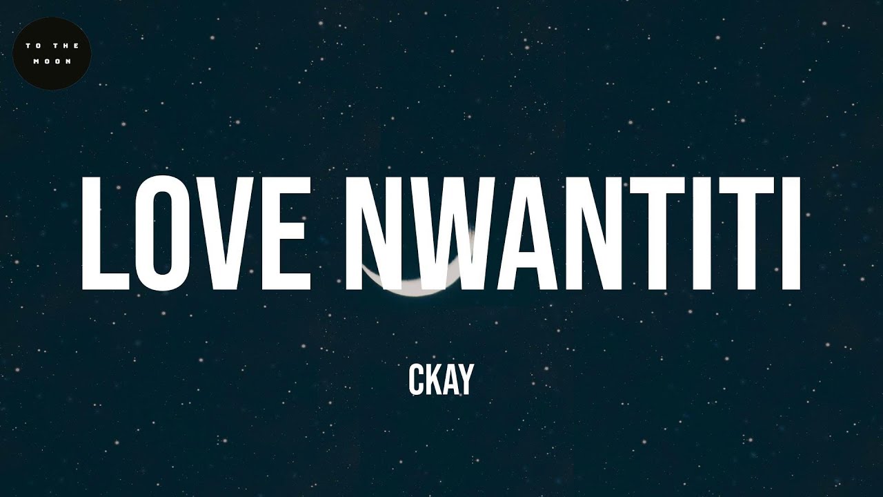 love nwantiti CKay (Lyrics) YouTube