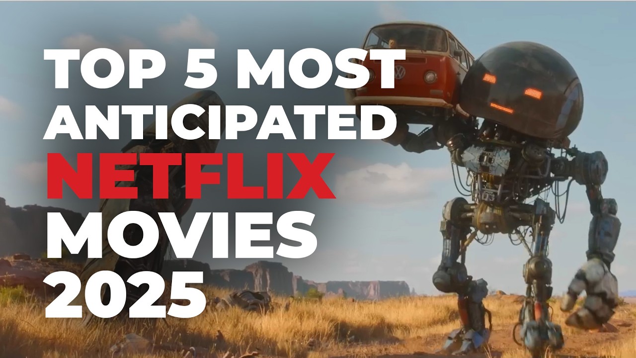 Top 5 Most Anticipated Netflix Movies 2025 You Can't Miss - YouTube