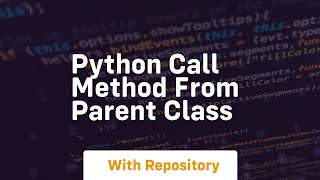 Famous python call method from parent class Net Worth