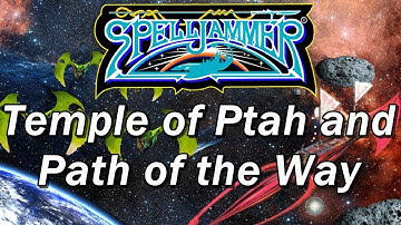 SPELLJAMMER, AD&D Adventures in Space, Episode 20: Temple of Ptah and Path of the Way