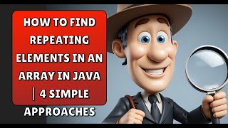 How to Find Repeating Elements in an Array in Java | 4 Simple Approaches #codinginterview #learnjava