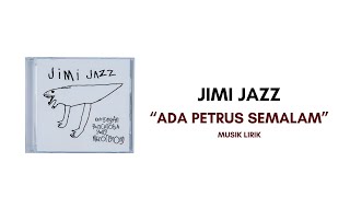 JIMI JAZZ - ADA PETRUS SEMALAM (Unofficial Lirik Video)