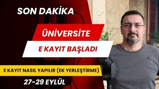 ÜNİVERSİTE E KAYITLAR BAŞLADI.  EK YERLEŞTİRME ÜNİVERSİTE KAYIT NASIL YAPILIR