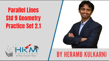 Practice Set 2.1 Parallel Lines Std 9 Geometry Chapter 2 by Heramb Kulkarni HKM Tutorials, Pune