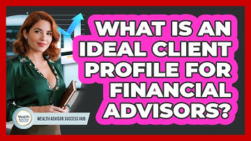 What Is An Ideal Client Profile For Financial Advisors?