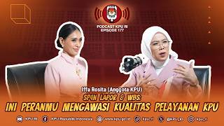SP4N Lapor & WBS; Ini Peranmu Mengawasi Kualitas Pelayanan KPU #Podcast KPU RI Episode 177