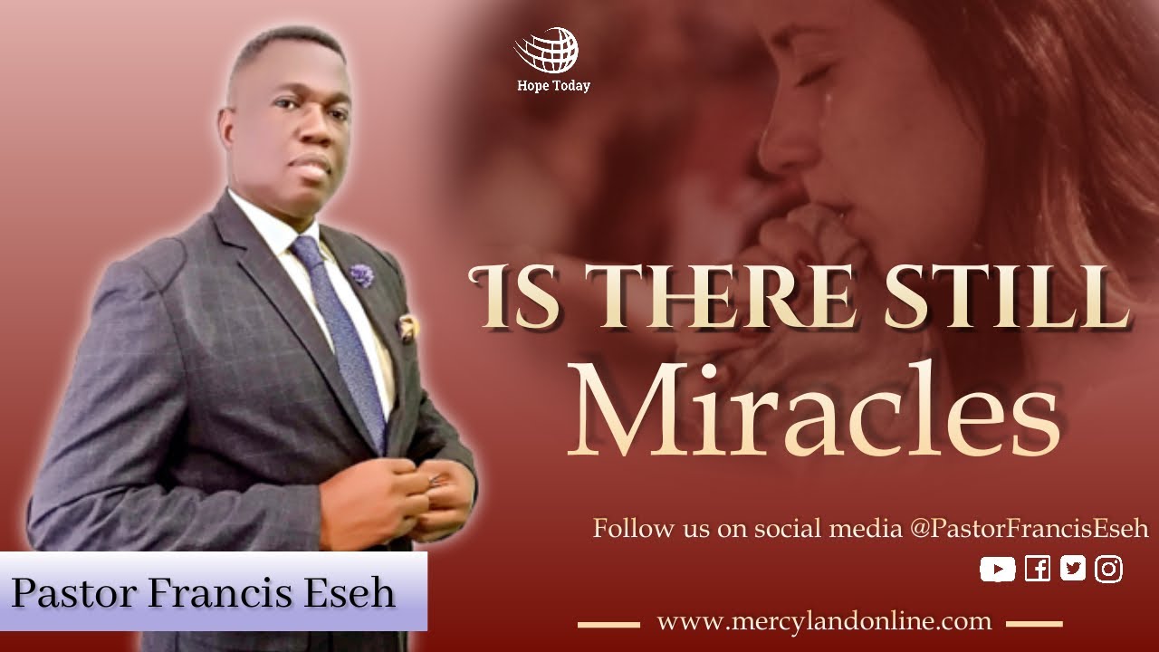Is there still miracles | Pastor Francis Eseh