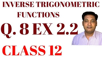 Q. 8 EX 2.2 CLASS 12 NCERT INVERSE TRIGONOMETRIC FUNCTIONS