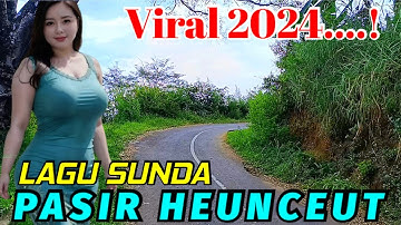 LAGU SUNDA TERBARU 2024 || PASIR HEUNCEUT