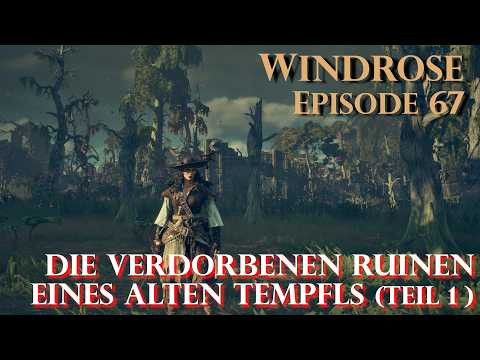 Windrose - Episode 67 - Die verdorbenen Ruinen eines alten Tempels (Teil 1)