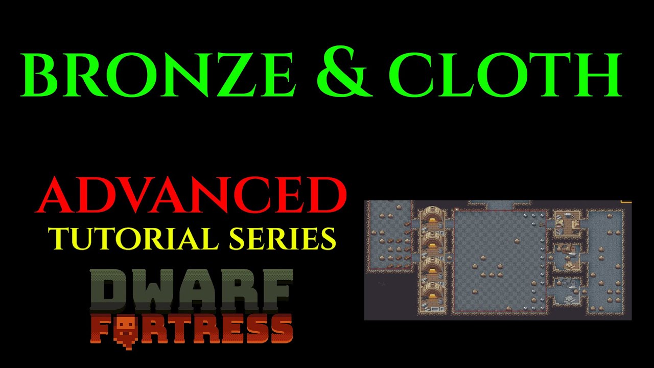 BRONZE & CLOTH Advanced Guide DWARF FORTRESS Guide Ep 06 YouTube