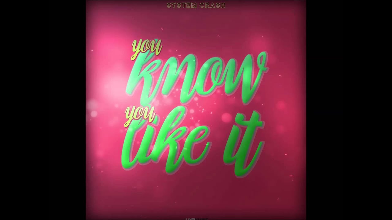 Watch System Crash - You Know You Like It (MaLu Project Remix Edit) on YouTube Watch System Crash - You Know You Like It (MaLu Project Remix Edit) on YouTube
