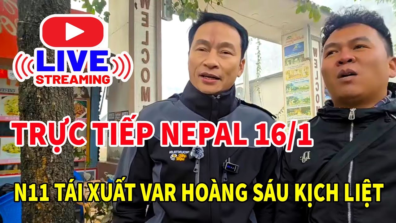 Toang N11 qua Nepal quất Hoàng Sáu tơi tả.