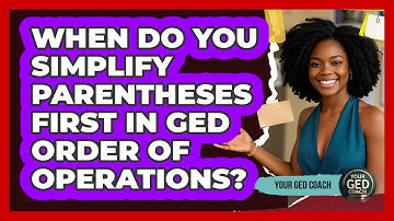 When Do You Simplify Parentheses First In GED Order Of Operations? - Your GED Coach
