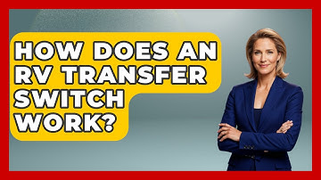 How Does An RV Transfer Switch Work? - Exploring Campgrounds
