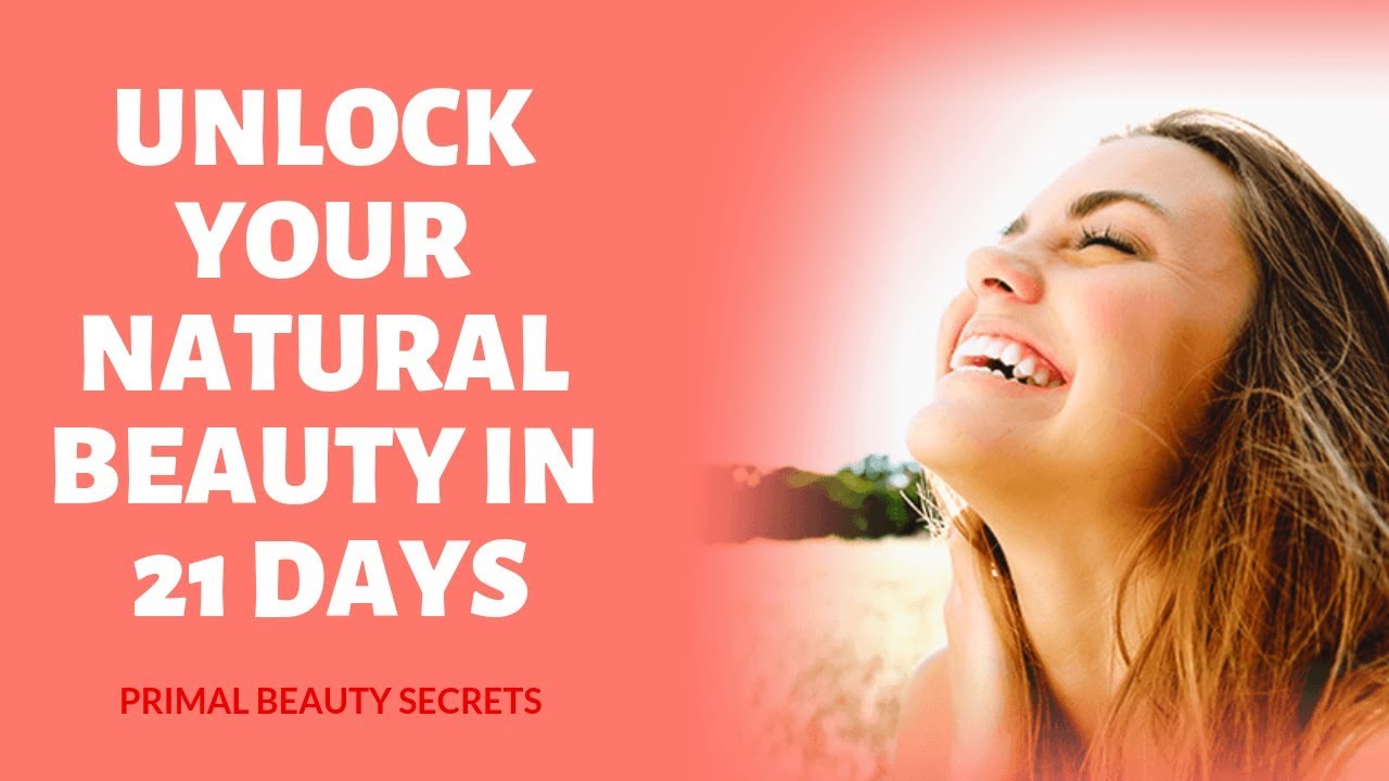Primal Beauty Secrets - Unlock Your Natural Beauty In 21 Days