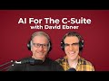 Dave Ebner | How AI Is Rewriting Brand Storytelling | AI For The C-Suite EP 42