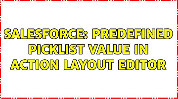 Salesforce: Predefined picklist value in action layout editor