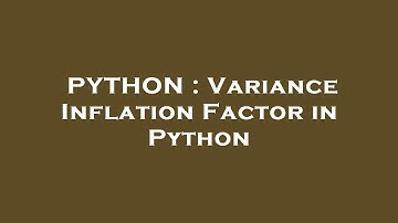 PYTHON : Variance Inflation Factor in Python