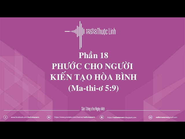 Radio Mana Thuộc Linh – Phần 18: Phước Cho Người Kiến Tạo Hòa Bình