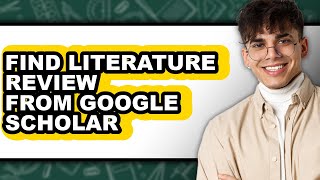 How to Find Literature Review from Google Scholar - Easy Guide Update