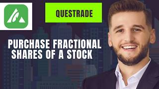 How To Purchase Fractional Shares Of A Stock On Questrade