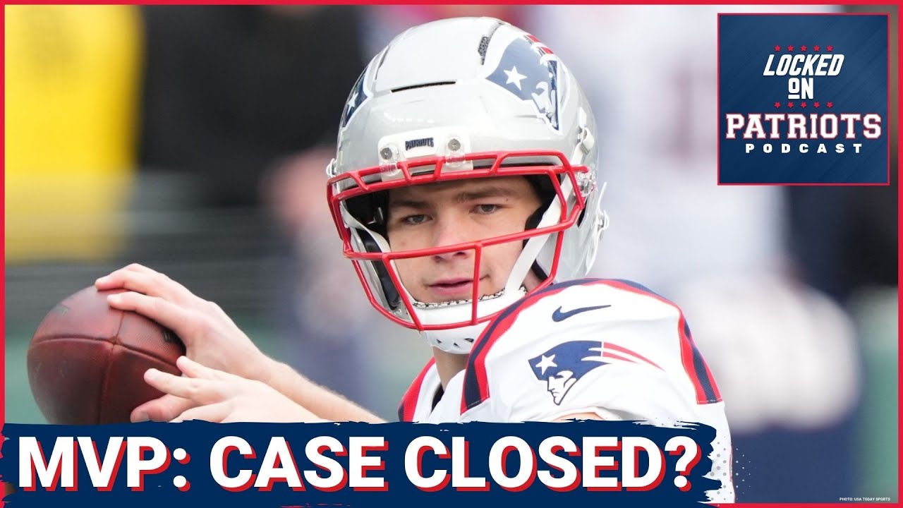 LOCKED: Drake Maye DESERVES MVP—New England Patriots Star’s Historic Case LOCKED: Drake Maye DESERVES MVP—New England Patriots Star’s Historic Case