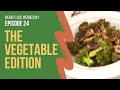 EPISODE 24 - WEIGHT LOSS WEDNESDAY WITH CHEF AJ - THE VEGETABLE EDITION