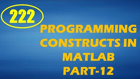 CME | Lecture-222 | Programming Constructs in MATLAB Part-12