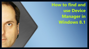 How to find and use Device Manager in Windows 8.1