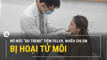 Nô nức "đu trend" tiêm filler, nhiều chị em bị hoại tử môi | Truyền hình Quốc hội Việt Nam