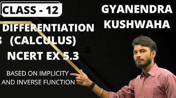 12 NCERT EX 5.3 I IMPLICITY I DIFFERENTIATION I CLASS 12 I NCERTMATHS I MATHS BY GYANENDRA KUSHWAHA
