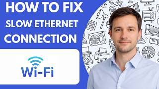 How to Fix Slow Ethernet Connection Full Guide 2026