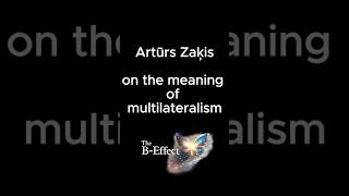 Artūrs Zaķis on the Meaning of Multilateralism