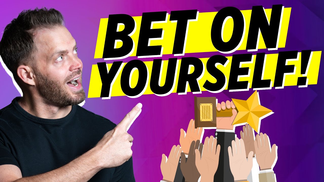 Why you should always bet on yourself (10 Reasons)