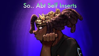 So About Self Inserts