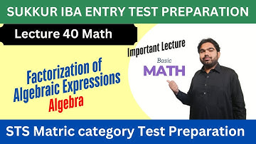 Math Lect 40 Factorization of Algebraic Expressions part 1/2 Sukkur IBA Entry Test Preparation #math