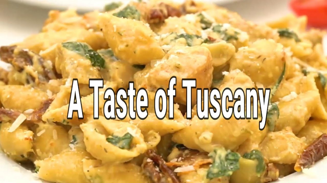 A Taste of Tuscany Tuscan Chicken Pasta YouTube