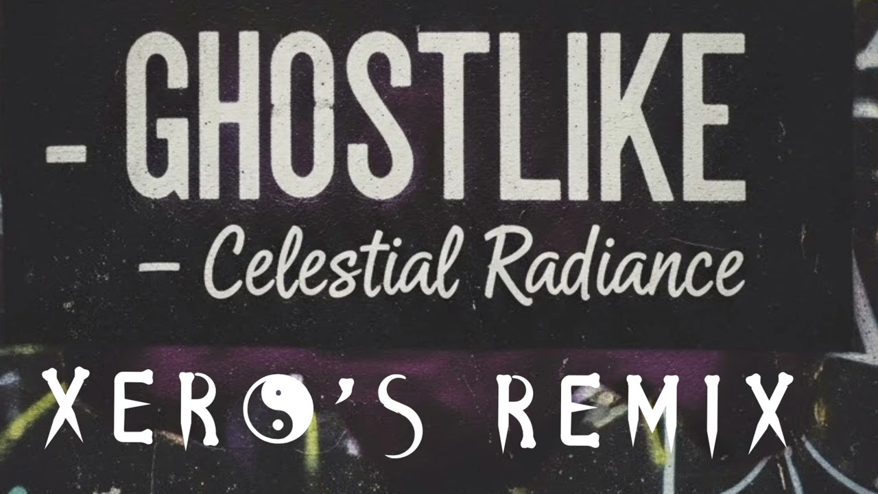 Celestial Radiance  - Ghostlike (Xero's Remix) [DnB]