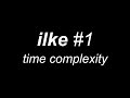 ilke #1 - time complexity