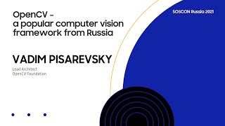 SOSCON Russia 2021. Open CV — популярный фреймворк компьютерного зрения из России. Вадим Писаревский